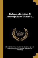 Melanges Religieux Et Philosophiques, Volume 2...