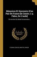 Mémoires Et Souvenirs D'un Pair De France [Le Comte J.-P. Fabre, De L'aude]