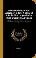 Nouvelle Méthode Pour Apprendre À Lire, À Écrire Et À Parler Une Langue En Six Mois, Appliquée À L'italien