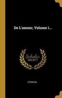 De L'amour, Volume 1...