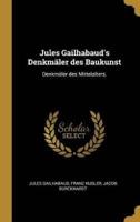 Jules Gailhabaud's Denkmäler Des Baukunst