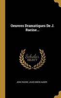 Oeuvres Dramatiques De J. Racine...