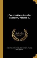 Oeuvres Complètes De Chamfort, Volume 4...