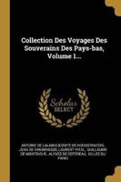 Collection Des Voyages Des Souverains Des Pays-Bas, Volume 1...