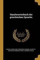 Handwoerterbuch Der Griechischen Sprache.