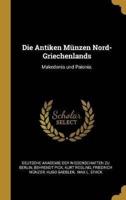 Die Antiken Münzen Nord-Griechenlands