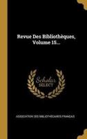 Revue Des Bibliothèques, Volume 15...