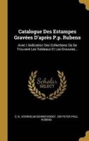 Catalogue Des Estampes Gravées D'après P.p. Rubens