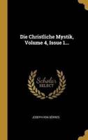 Die Christliche Mystik, Volume 4, Issue 1...
