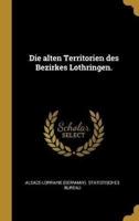 Die Alten Territorien Des Bezirkes Lothringen.