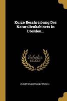 Kurze Beschreibung Des Naturalienkabinets In Dresden...