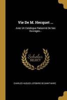 Vie De M. Hecquet ...