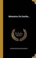 Mémoires De Goethe...