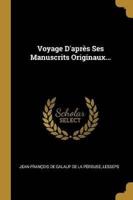 Voyage D'après Ses Manuscrits Originaux...