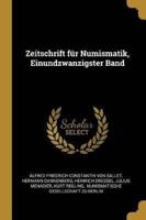 Zeitschrift Für Numismatik, Einundzwanzigster Band