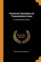 Practical Calculation of Transmission Lines: For Distribution of Direct