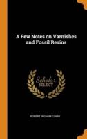 A Few Notes on Varnishes and Fossil Resins