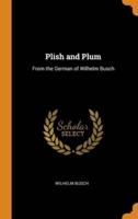 Plish and Plum: From the German of Wilhelm Busch
