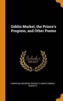 Goblin Market, the Prince's Progress, and Other Poems