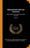 Edmond and Jules De Goncourt: With Letters, and Leaves From Their Journals; Volume 1