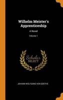 Wilhelm Meister's Apprenticeship: A Novel; Volume 1
