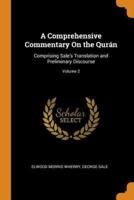 A Comprehensive Commentary On the Qurán: Comprising Sale's Translation and Preliminary Discourse; Volume 2