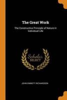 The Great Work: The Constructive Principle of Nature in Individual Life