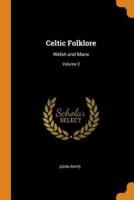 Celtic Folklore: Welsh and Manx; Volume 2