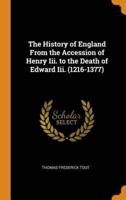 The History of England From the Accession of Henry Iii. to the Death of Edward Iii. (1216-1377)