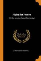 Flying for France: With the American Escadrille at Verdun
