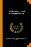 Conversations On the Plurality of Worlds