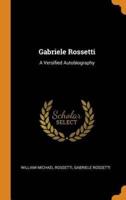 Gabriele Rossetti: A Versified Autobiography