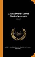 Arnould On the Law of Marine Insurance; Volume 1