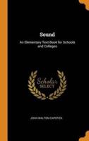 Sound: An Elementary Text-Book for Schools and Colleges