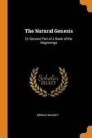 The Natural Genesis: Or Second Part of a Book of the Beginnings