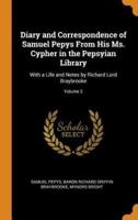 Diary and Correspondence of Samuel Pepys From His Ms. Cypher in the Pepsyian Library: With a Life and Notes by Richard Lord Braybrooke; Volume 2