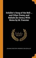 Schiller's Song of the Bell ... and Other Poems and Ballads [In Germ.] With Notes by M. Foerster