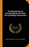 The Manufacture of Concrete Blocks and Their Use in Building Construction