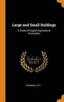 Large and Small Holdings: A Study of English Agricultural Economics