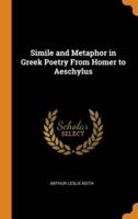 Simile and Metaphor in Greek Poetry From Homer to Aeschylus
