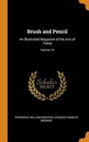 Brush and Pencil: An Illustrated Magazine of the Arts of Today; Volume 10