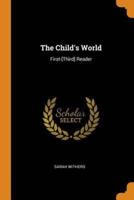The Child's World: First-[Third] Reader