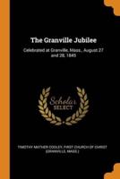 The Granville Jubilee: Celebrated at Granville, Mass., August 27 and 28, 1845