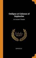 Oedipus at Colonus of Sophocles: An Ancient Theater