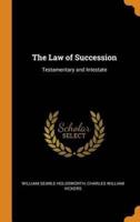 The Law of Succession: Testamentary and Intestate