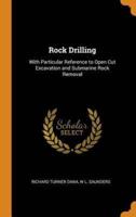 Rock Drilling: With Particular Reference to Open Cut Excavation and Submarine Rock Removal