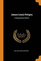 James Louis Petigru: A Biographical Sketch
