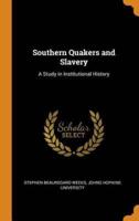 Southern Quakers and Slavery: A Study in Institutional History