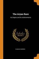 The Aryan Race: Its Origins and Its Achievements