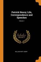 Patrick Henry; Life, Correspondence and Speeches; Volume 1